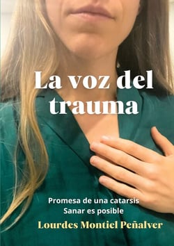 La voz del trauma - Promesa de una catarsis. Sanar es posible