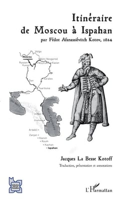 Itinéraire de Moscou à Ispahan - par Fédot Afanassiévitch Kotov, 1624
