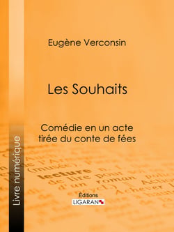 Les Souhaits - Comédie en un acte tirée du conte de fées