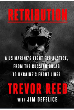 Retribution - A US Marine's Fight for Justice, from the Russian Gulag to Ukraine's Front Lines