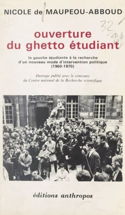 Ouverture du ghetto étudiant - La gauche étudiante à la recherche d'un nouveau mode d'intervention politique, 1960-1970