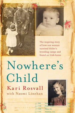 Nowhere's Child - The inspiring story of how one woman survived Hitler's breeding camps and found an Irish home