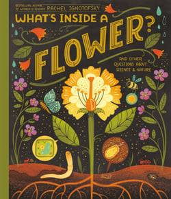 What's Inside A Flower? - And Other Questions About Science &amp; Nature