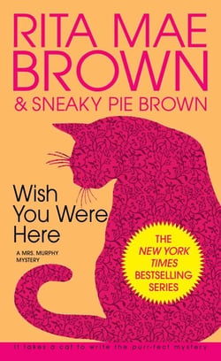 Wish You Were Here - A Mrs. Murphy Mystery