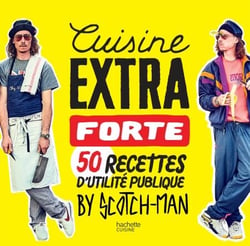 Cuisine extra forte - 50 recettes d'utilité publique by Scotch-man