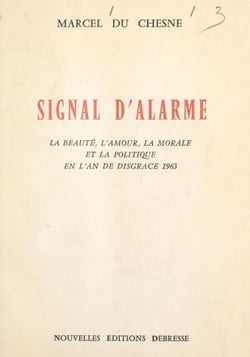 Signal d'alarme - La beauté, l'amour, la morale et la politique en l'An de disgrâce 1963