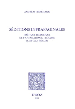 Séditions infrapaginales : poétique historique de l'annotation littéraire (XVIIe-XXIe siècles)