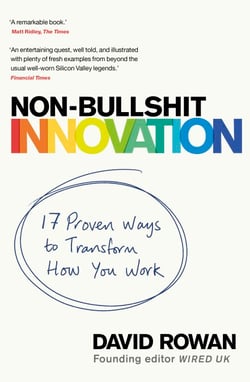 Non-Bullshit Innovation - Radical Ideas from the World’s Smartest Minds
