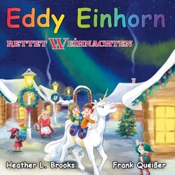Eddy Einhorn - rettet Weihnachten