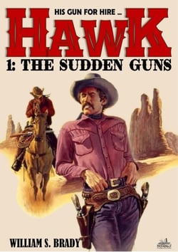 Hawk 01: The Sudden Guns (A Jared Hawk Western) - Hawk, #1