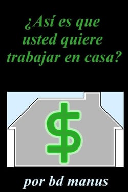 Así Es Que Usted Quiere para el Trabajo en Casa
