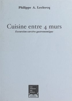 Cuisine entre 4 murs : excursion carcéro-gastronomique