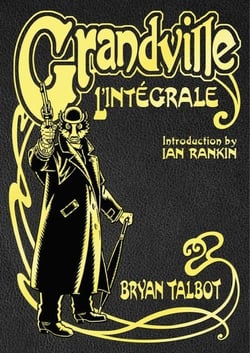 Grandville L'Intégrale - The Complete Grandville Series, with an introduction by Ian Rankin