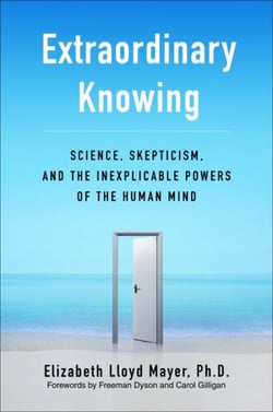 Extraordinary Knowing - Science, Skepticism, and the Inexplicable Powers of the Human Mind