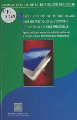 Le Rôle des collectivités territoriales dans les politiques de l'emploi et de la formation professionnelle