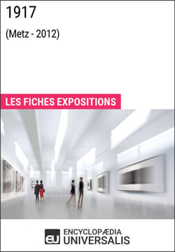 1917 (Metz - 2012) - Les Fiches Exposition d'Universalis