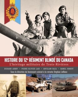 Histoire du 12e Régiment blindé du Canada - L'héritage militaire de Trois-Rivières