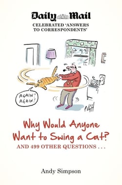 Why Would Anyone Want to Swing a Cat? - ... and 499 other questions