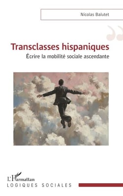 Transclasses hispaniques - Écrire la mobilité sociale ascendante