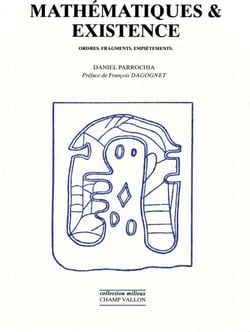 Mathématiques et existence - Ordre, fragments, empiétements