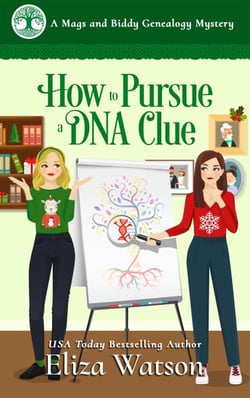 How to Pursue a DNA Clue - A Mags and Biddy Genealogy Mystery, #6