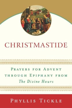 Christmastide - Prayers for Advent Through Epiphany from The Divine Hours