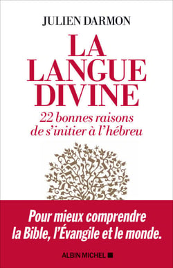La Langue divine - 22 bonnes raisons de s’initier à l’hébreu