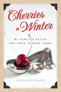 Cherries in Winter - My Family's Recipe for Hope in Hard Times