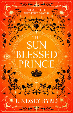 The Sun Blessed Prince - Book One of A Tale of Two Crowns Duology