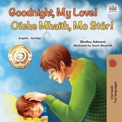 Goodnight, My Love! Oíche Mhaith, Mo Stór! - English Irish Bilingual Collection