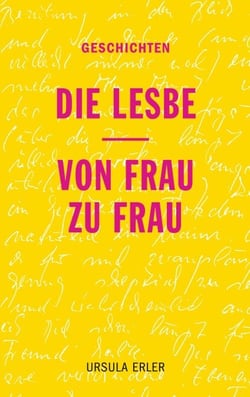 Die Lesbe / Von Frau zu Frau - Geschichten