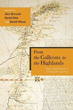 From the Galleons to the Highlands - Slave Trade Routes in the Spanish Americas