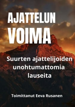 Ajattelun voima - Suurten ajattelijoiden unohtumattomia lauseita
