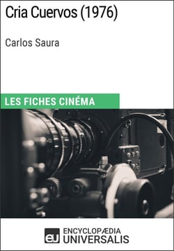 Cria Cuervos de Carlos Saura - Les Fiches Cinéma d'Universalis