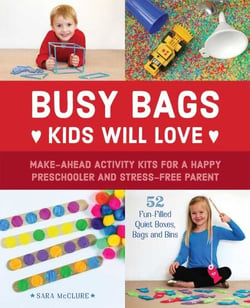 Busy Bags Kids Will Love - Make-Ahead Activity Kits for a Happy Preschooler and Stress-Free Parent