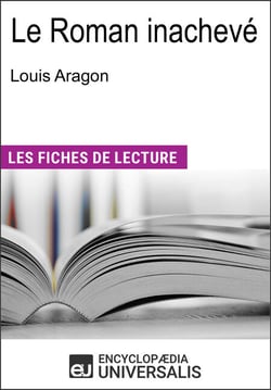 Le Roman inachevé de Louis Aragon - "Les Fiches de Lecture d'Universalis"