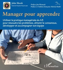 Manager pour apprendre - Utiliser la pratique managériale du A3 pour résoudre les problèmes