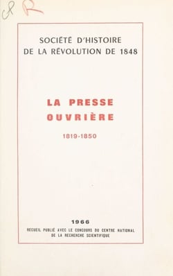 La presse ouvrière, 1819-1850 - Angleterre, État-Unis, France, Belgique, Italie, Allemagne, Tchécoslovaquie, Hongrie