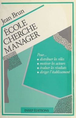 École cherche manager - Pour distribuer les rôles, motiver les acteurs, évaluer les résultats, diriger l'établissement