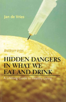 Hidden Dangers in What We Eat and Drink - A Lifelong Guide to Healthy Living