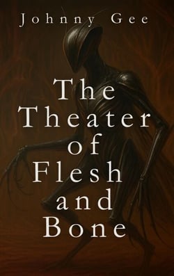 The Theater of Flesh and Bone