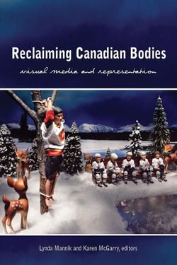 Reclaiming Canadian Bodies - Visual Media and Representation