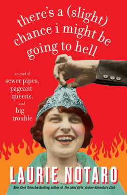 There's a (Slight) Chance I Might Be Going to Hell - A Novel of Sewer Pipes, Pageant Queens, and Big Trouble