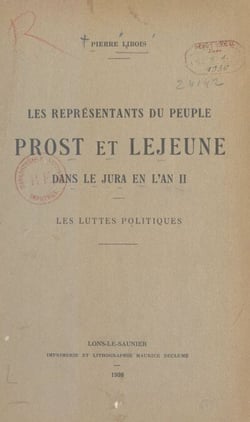 Les représentants du peuple Prost et Lejeune dans le Jura en l'an II - Les luttes politiques