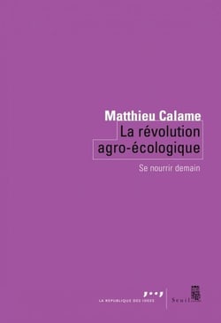 La Révolution agro-écologique - Se nourrir demain