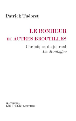Le Bonheur et autres broutilles… - Chroniques du journal La Montagne