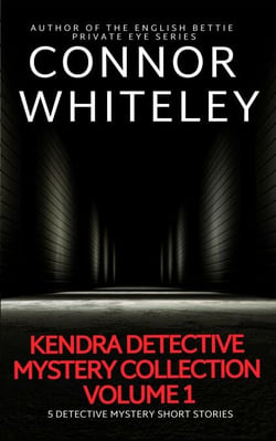 Kendra Detective Mystery Collection Volume 1: 5 Detective Mystery Short Stories - Kendra Cold Case Detective Mysteries, #5.5