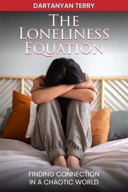 The Loneliness Equation: Finding Connection In A Chaotic World