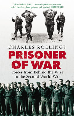 Prisoner Of War - Voices from Behind the Wire in the Second World War