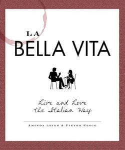 La Bella Vita - Live and Love the Italian Way